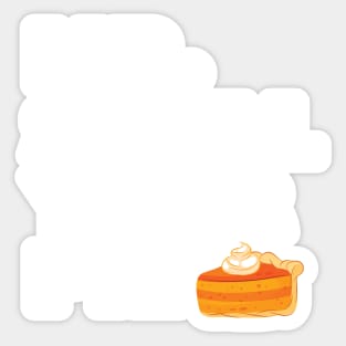 Pumpkin Pie Thanksgiving You Want A Piece Of Me Sticker